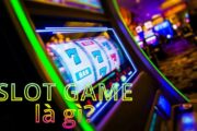 Slot game là gì? Là game cược phổ biến và được nhiều người lựa chọn chơi nhất